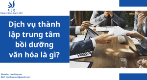 Dịch vụ thành lập trung tâm bồi dưỡng văn hóa là gì?