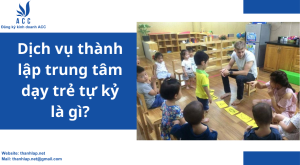 Dịch vụ thành lập trung tâm dạy trẻ tự kỷ là gì?