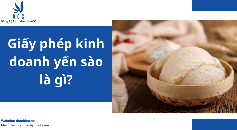 Giấy phép kinh doanh yến sào là gì?
