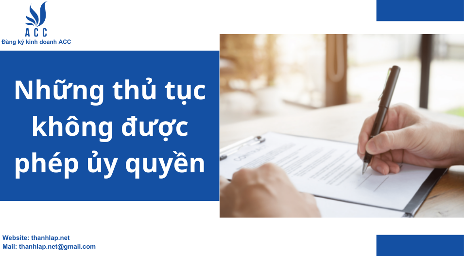 Những thủ tục không được phép ủy quyền