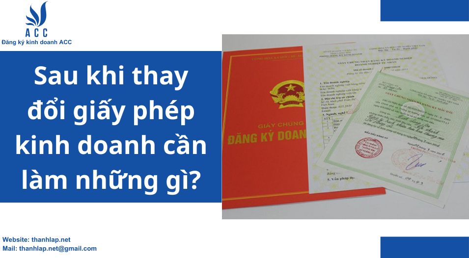 Sau khi thay đổi giấy phép kinh doanh cần làm những gì?
