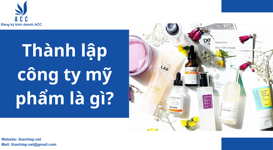 Thành lập công ty mỹ phẩm là gì?