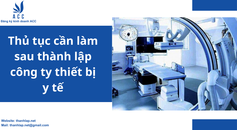 Thủ tục cần làm sau thành lập công ty thiết bị y tế