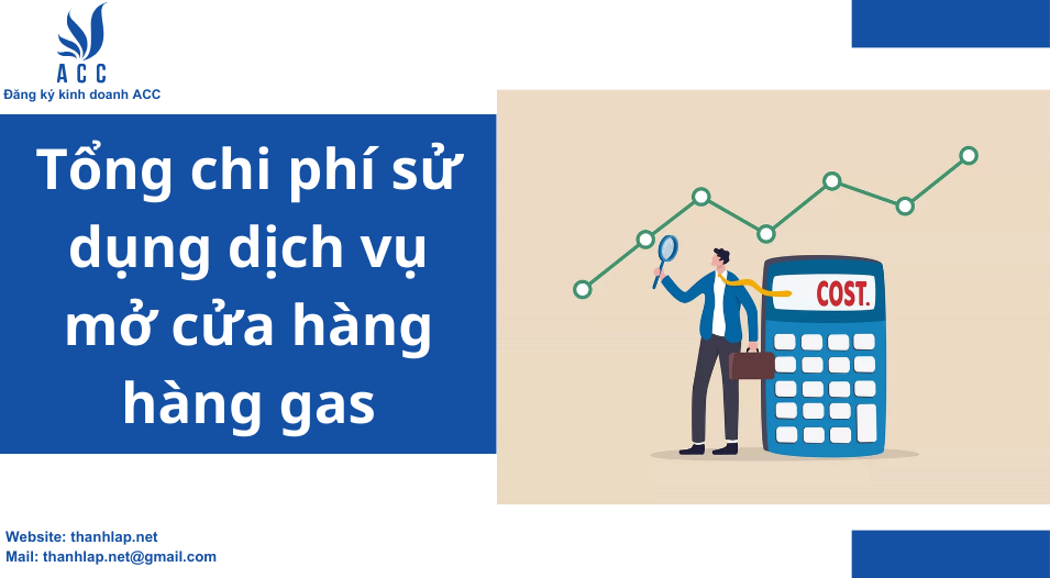 Tổng chi phí sử dụng dịch vụ mở cửa hàng hàng gas