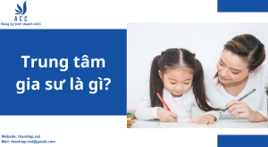 Trung tâm gia sư là gì? 