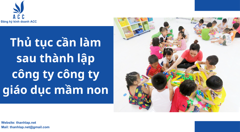 Thủ tục cần làm sau thành lập công ty công ty giáo dục mầm non