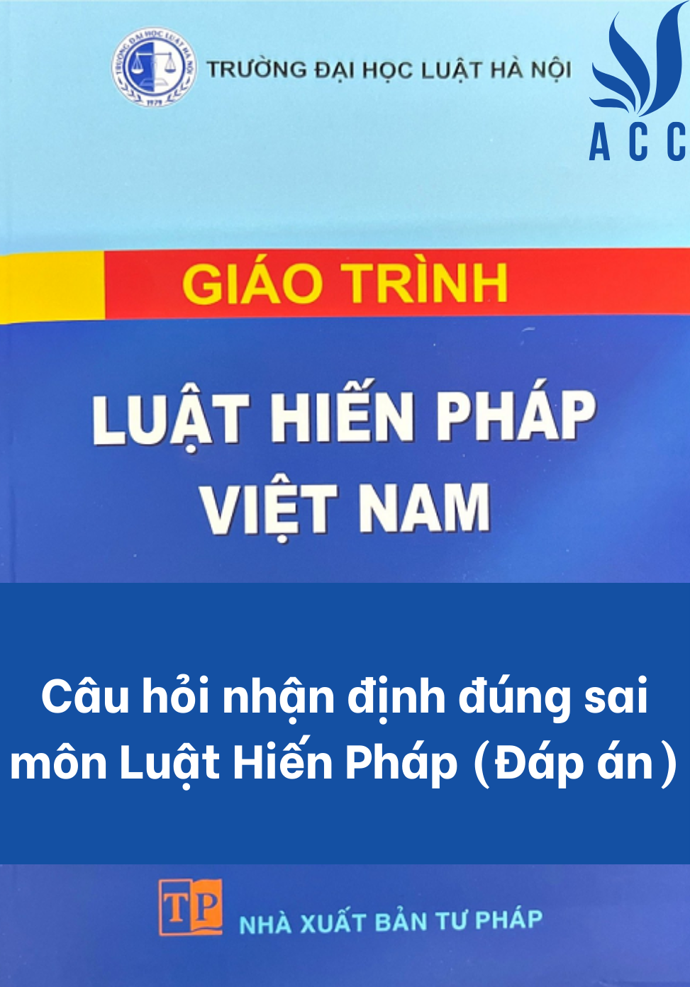 Câu hỏi nhận định đúng sai môn Luật Hiến Pháp (Đáp án)