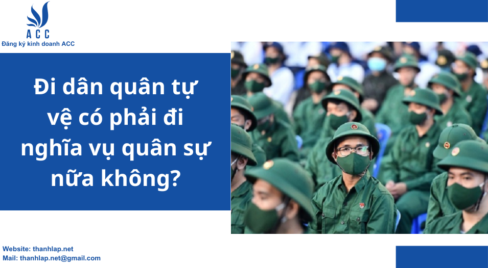 Đi dân quân tự vệ có phải đi nghĩa vụ quân sự nữa không?