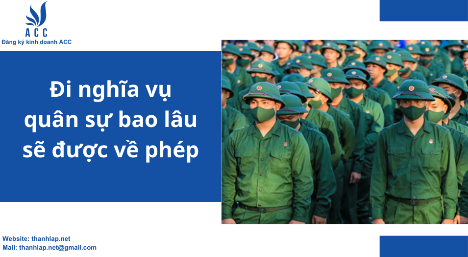 Đi nghĩa vụ quân sự bao lâu sẽ được về phép