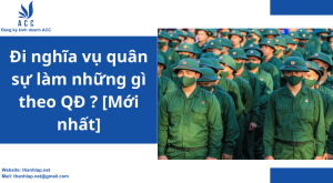Đi nghĩa vụ quân sự làm những gì theo QĐ ? [Mới nhất]