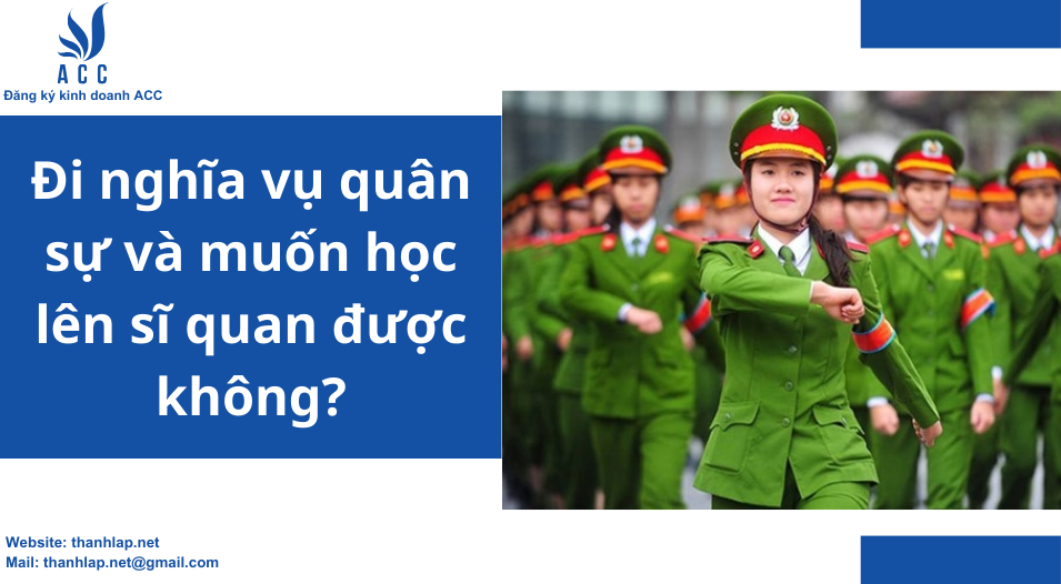 Đi nghĩa vụ quân sự và muốn học lên sĩ quan được không?