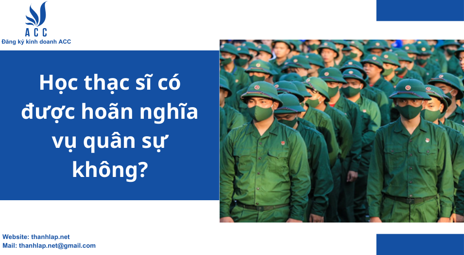 Học thạc sĩ có được hoãn nghĩa vụ quân sự không?