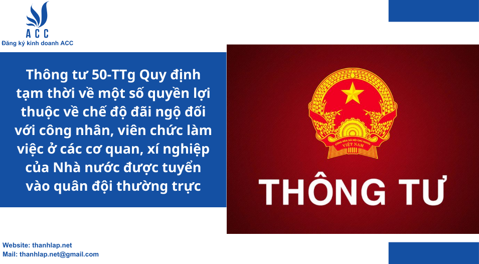 Thông tư 50-TTg Quy định tạm thời về một số quyền lợi thuộc về chế độ đãi ngộ đối với công nhân, viên chức làm việc ở các cơ quan, xí nghiệp của Nhà nước được tuyển vào quân đội thường trực