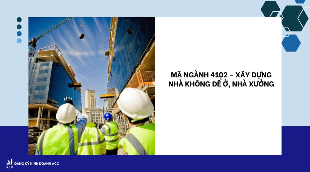 Mã ngành 4102 - Xây dựng nhà không để ở, nhà xưởng